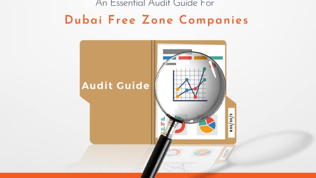 An Essential Audit Guide for Dubai Free Zone Companies