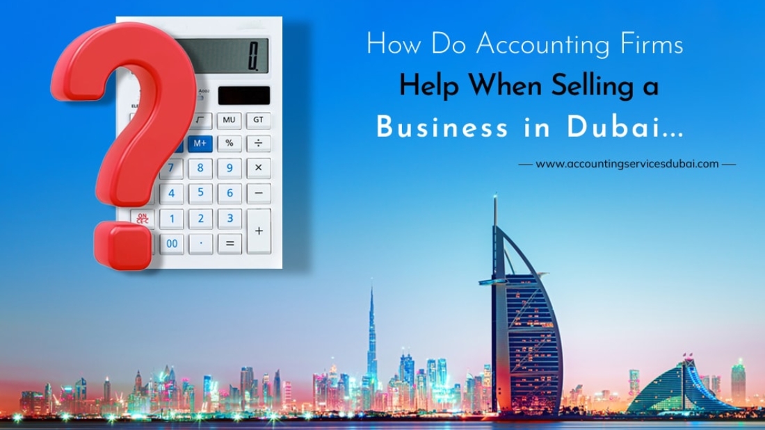 How Do Accounting Firms Help When Selling A Business In Dubai