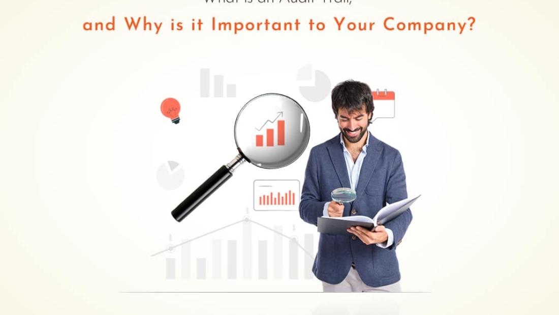 What is an audit trail, and why is it important to your company?