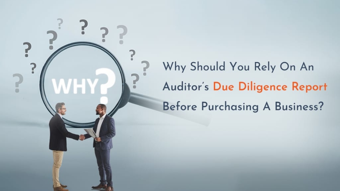 Why Should You Rely on an Auditor's Due Diligence Report Before Purchasing a Business?