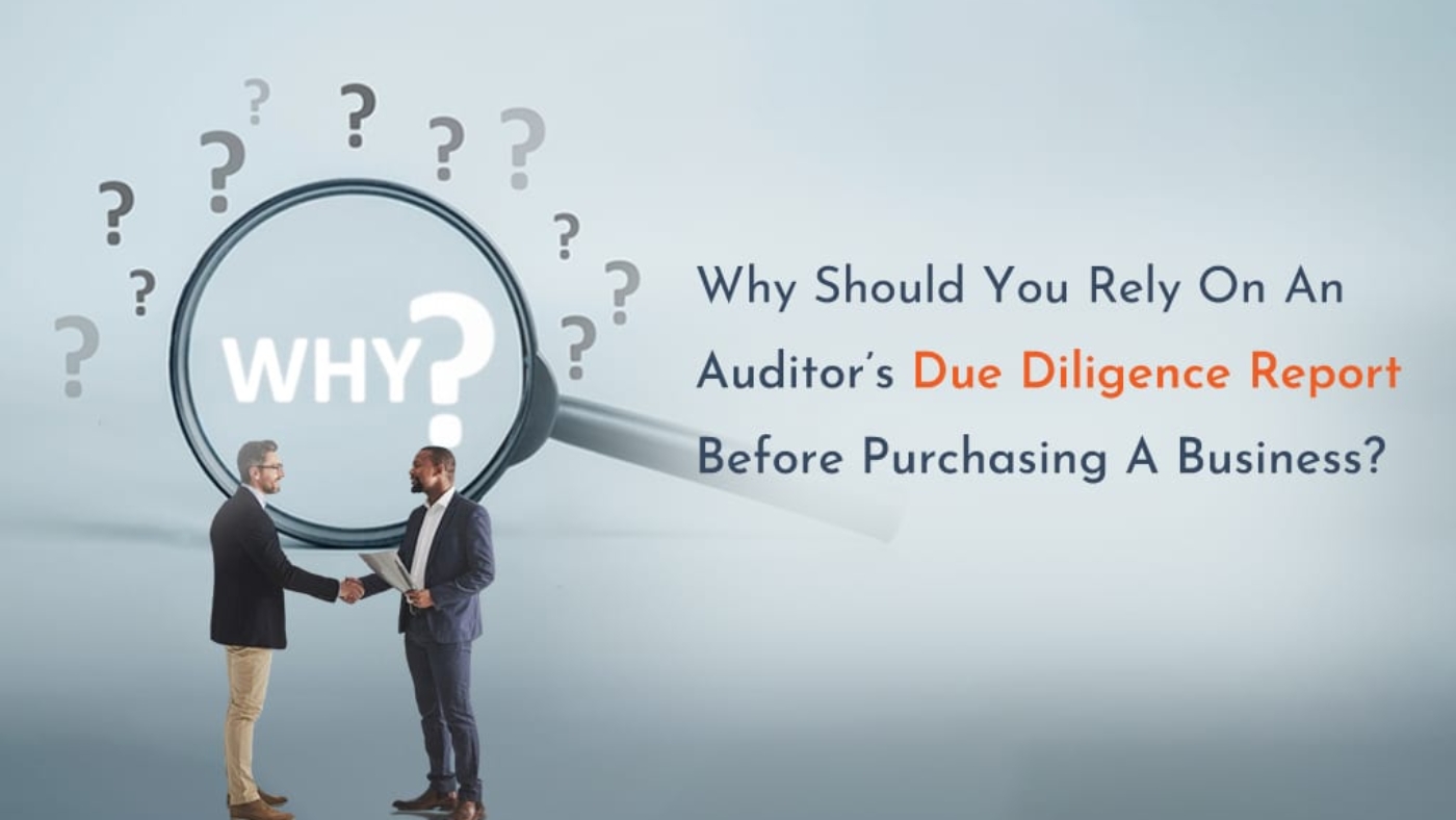 Why Should You Rely on an Auditor's Due Diligence Report Before Purchasing a Business?