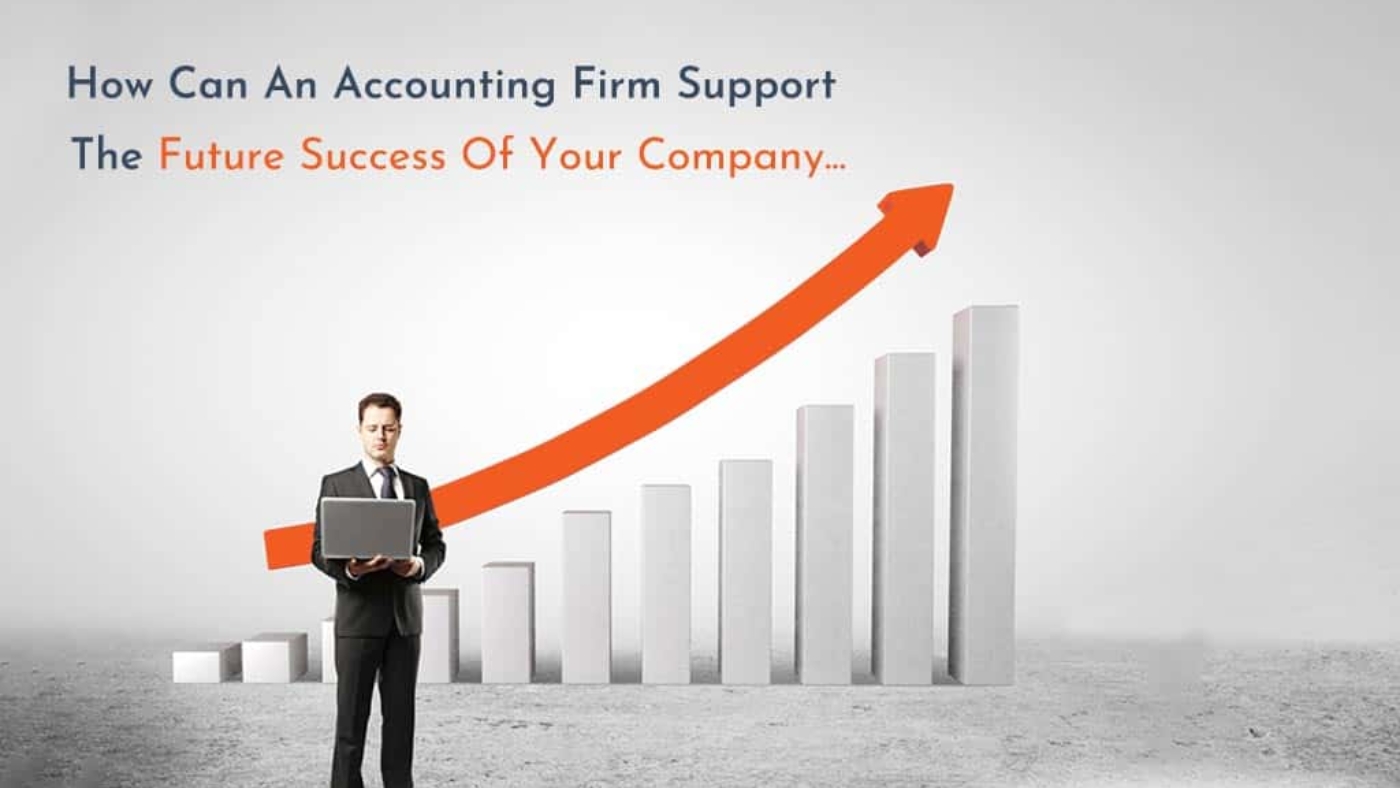 How Can an Accounting Firm Support the Future Success of Your Company?