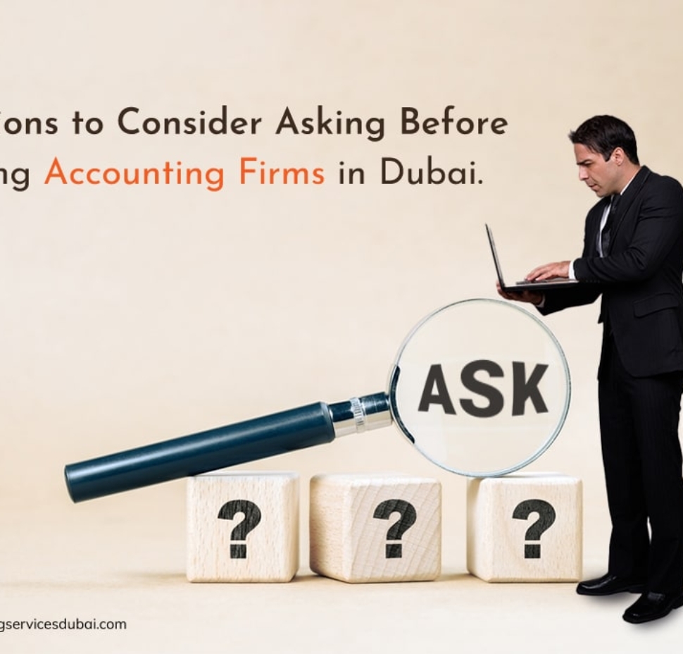 Questions To Consider Asking Before Hiring Accounting Firms In Dubai.
