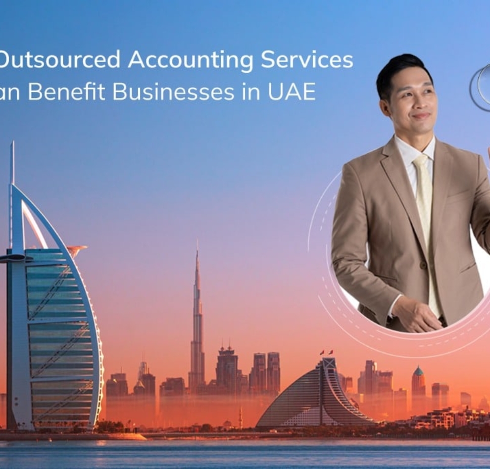 How Outsourced Accounting Services Benefit Businesses in UAE